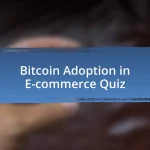 Bitcoin Adoption in E-commerce Quiz