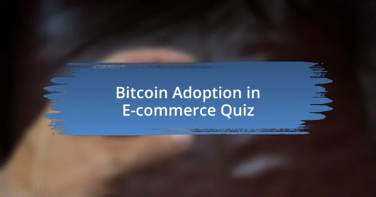 Bitcoin Adoption in E-commerce Quiz