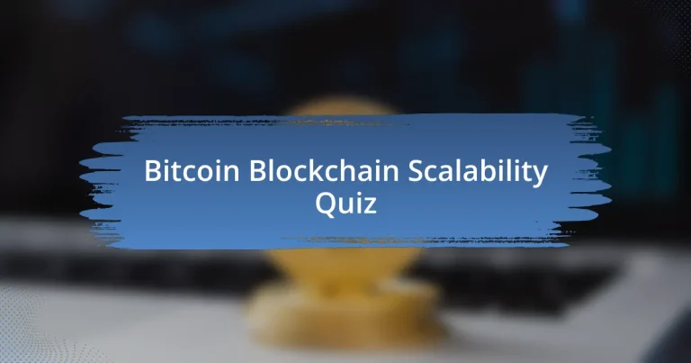 Bitcoin Blockchain Scalability Quiz