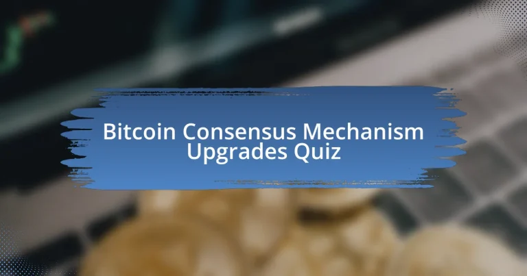 Bitcoin Consensus Mechanism Upgrades Quiz