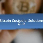 Bitcoin Custodial Solutions Quiz