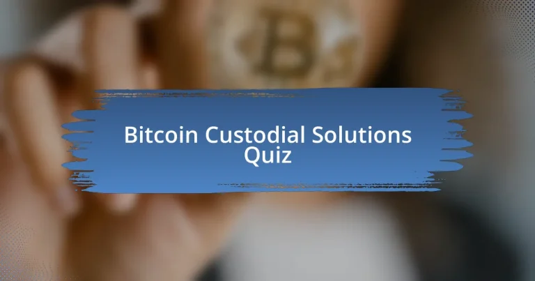 Bitcoin Custodial Solutions Quiz