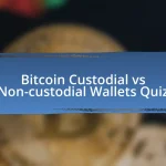 Bitcoin Custodial vs Non-custodial Wallets Quiz