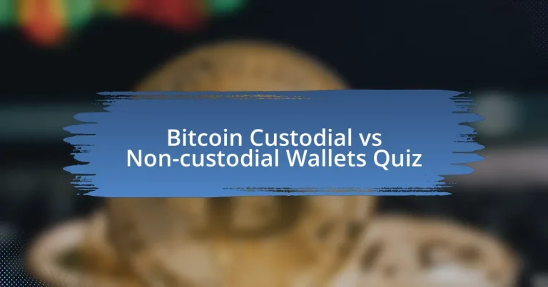 Bitcoin Custodial vs Non-custodial Wallets Quiz