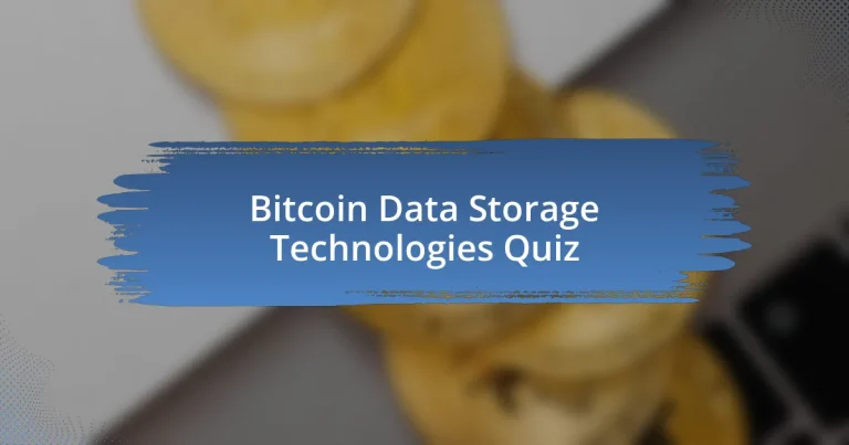 Bitcoin Data Storage Technologies Quiz