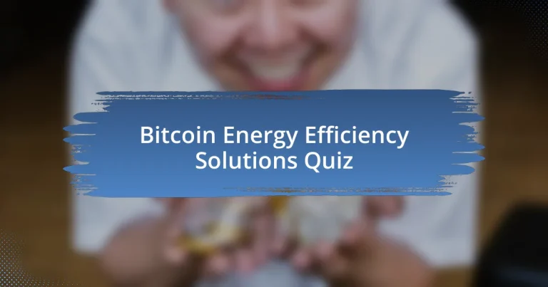 Bitcoin Energy Efficiency Solutions Quiz