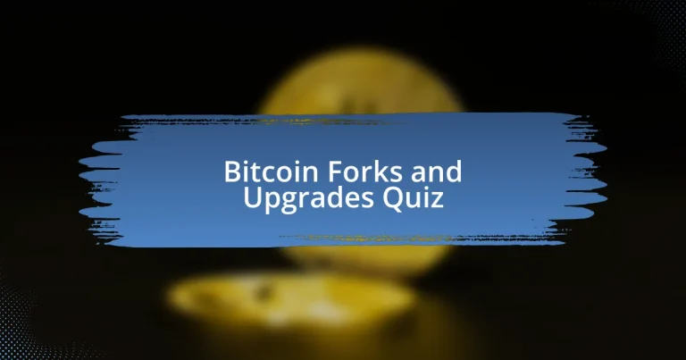 Bitcoin Forks and Upgrades Quiz