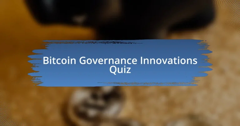 Bitcoin Governance Innovations Quiz