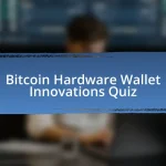 Bitcoin Hardware Wallet Innovations Quiz