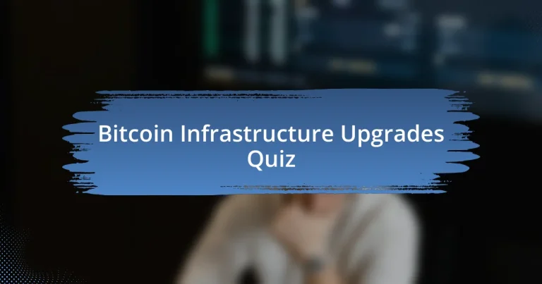 Bitcoin Infrastructure Upgrades Quiz