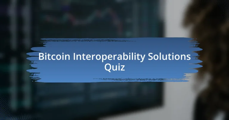 Bitcoin Interoperability Solutions Quiz