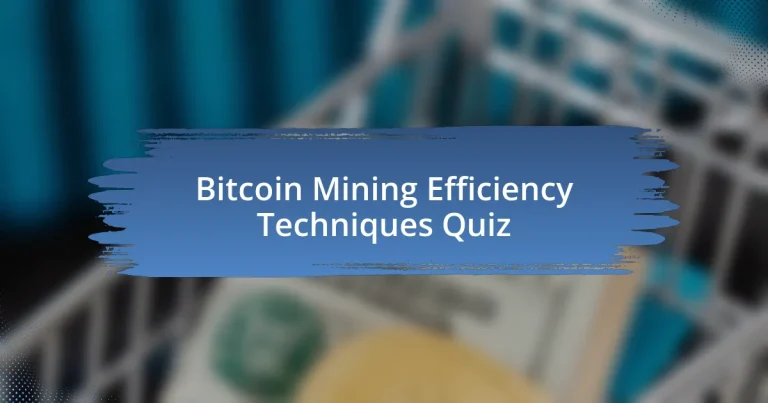 Bitcoin Mining Efficiency Techniques Quiz