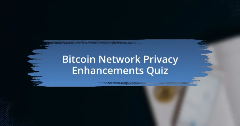 Bitcoin Network Privacy Enhancements Quiz