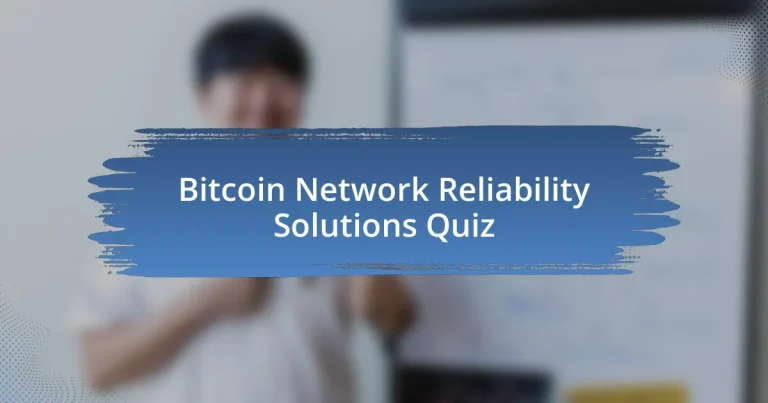 Bitcoin Network Reliability Solutions Quiz