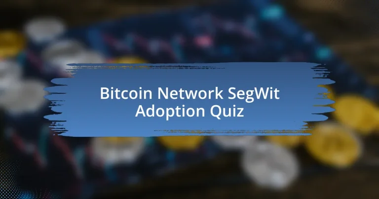 Bitcoin Network SegWit Adoption Quiz