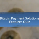 Bitcoin Payment Solutions Features Quiz