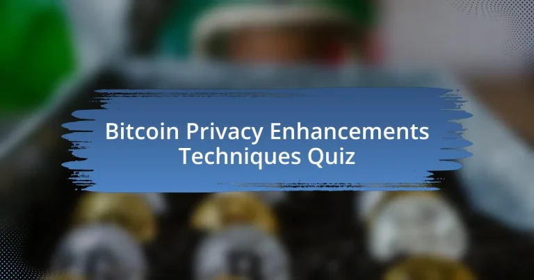 Bitcoin Privacy Enhancements Techniques Quiz