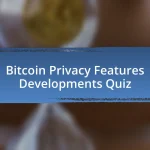 Bitcoin Privacy Features Developments Quiz