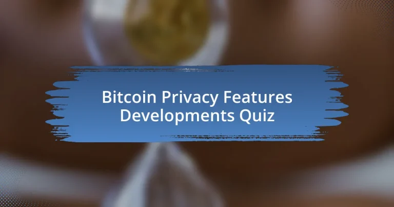 Bitcoin Privacy Features Developments Quiz