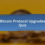 Bitcoin Protocol Upgrades Quiz