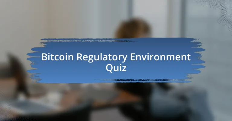 Bitcoin Regulatory Environment Quiz