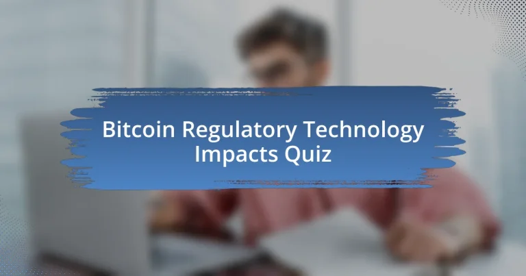 Bitcoin Regulatory Technology Impacts Quiz