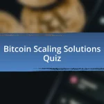 Bitcoin Scaling Solutions Quiz