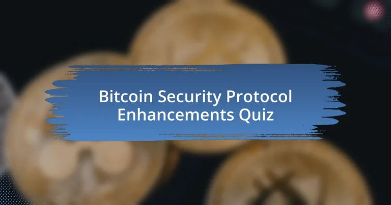 Bitcoin Security Protocol Enhancements Quiz