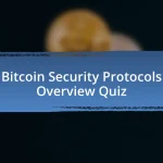 Bitcoin Security Protocols Overview Quiz