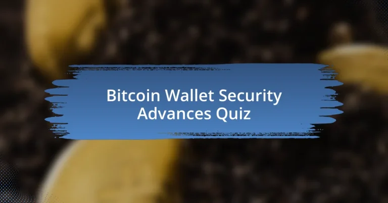 Bitcoin Wallet Security Advances Quiz