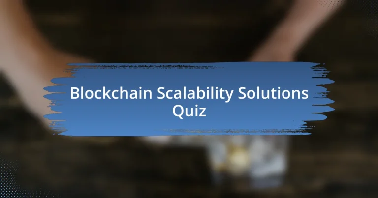 Blockchain Scalability Solutions Quiz