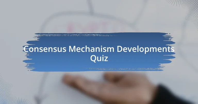 Consensus Mechanism Developments Quiz