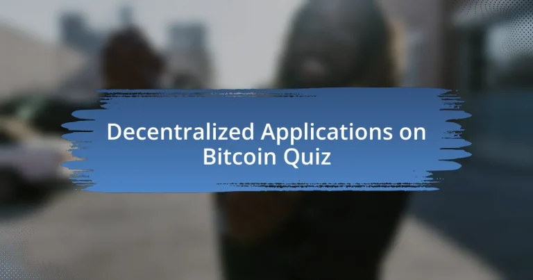 Decentralized Applications on Bitcoin Quiz