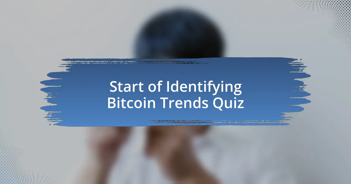 Start of Identifying Bitcoin Trends Quiz