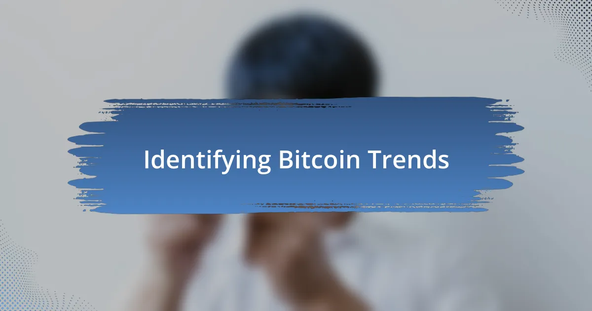 Identifying Bitcoin Trends